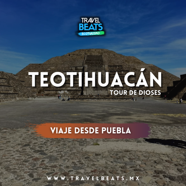 Teotihuacán | Tour desde Puebla | Travel Beats