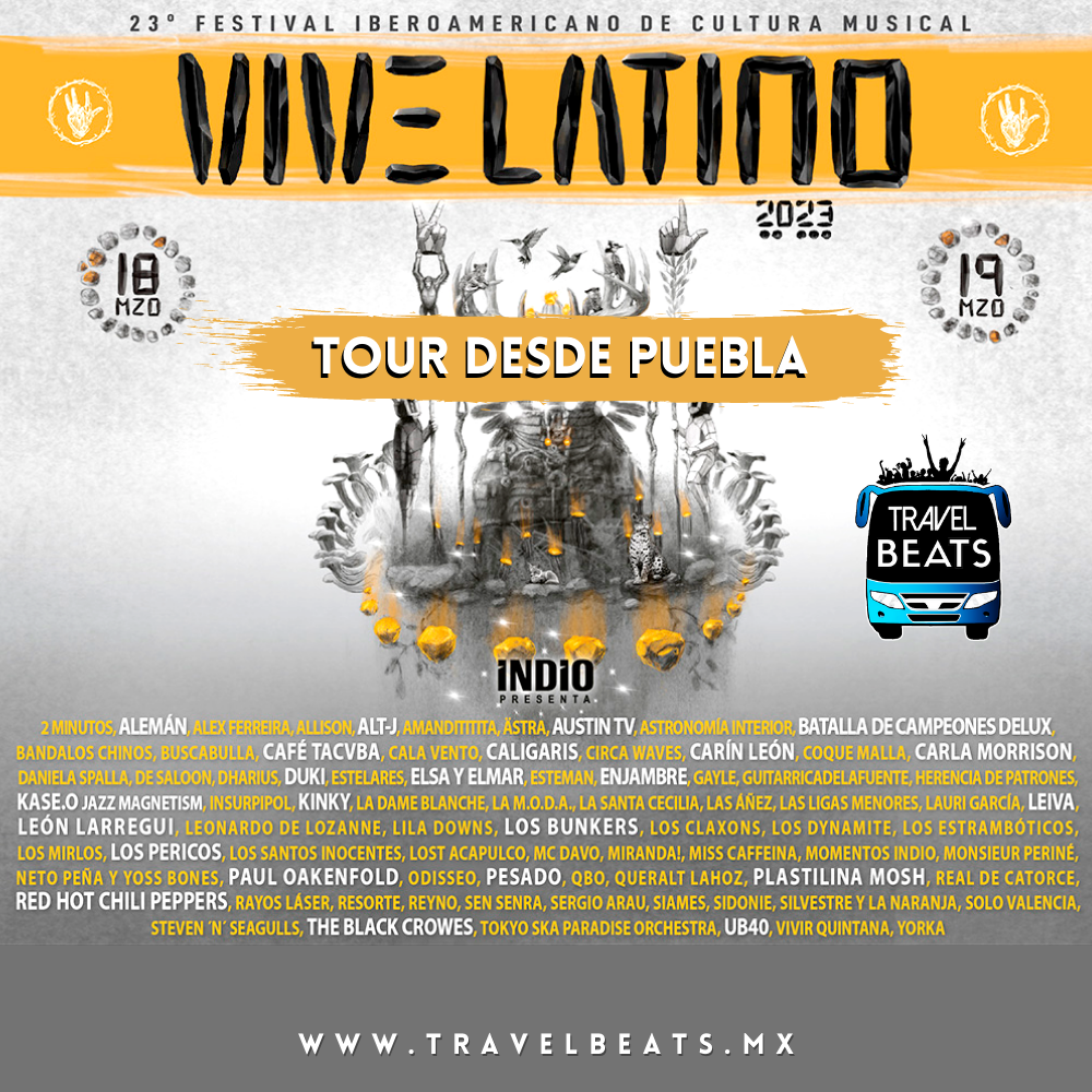 VIVE LATINO 2023| Boleto y viaje desde Puebla | Travel Beats