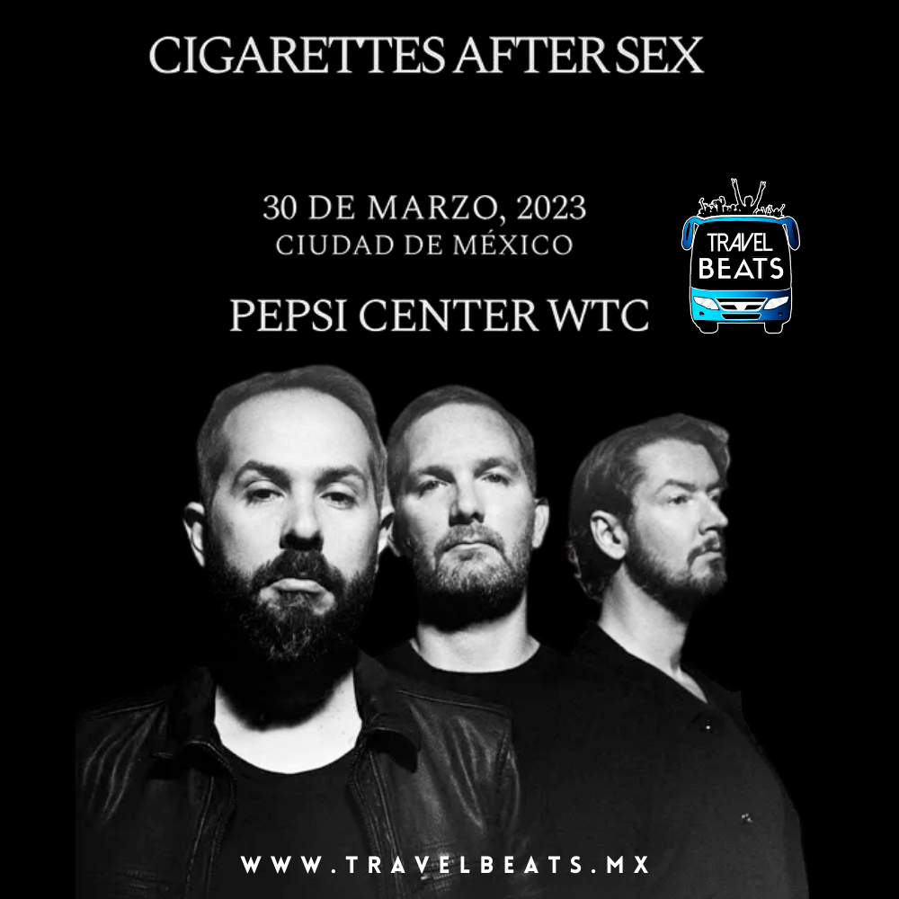 Cigarettes After Sex | n México 2023 | Boleto y viaje desde Puebla | Travel Beats