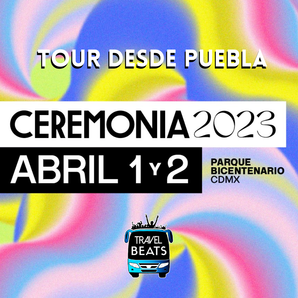 Ceremonia 2023 | Boleto y viaje desde Puebla | Travel Beats