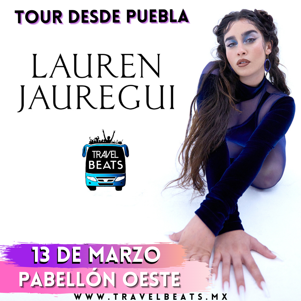 Lauren Jauregui en México 2023| Boleto y viaje desde Puebla | Travel Beats