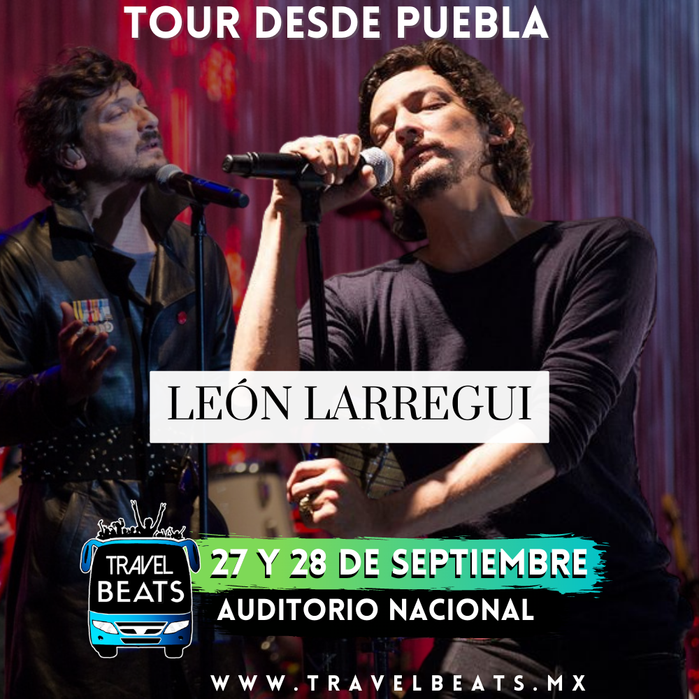 León Larregui en México 2023 | Boleto y viaje desde Puebla | Travel Beats