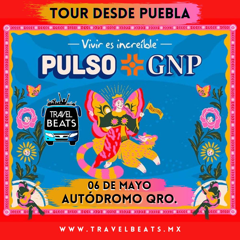 Pulso GNP 2023 | Boleto y viaje desde Puebla | Travel Beats