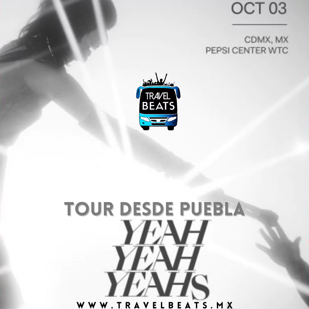 Yeah Yeah Yeahs en México 2023 | Boleto y viaje desde Puebla | Travel Beats