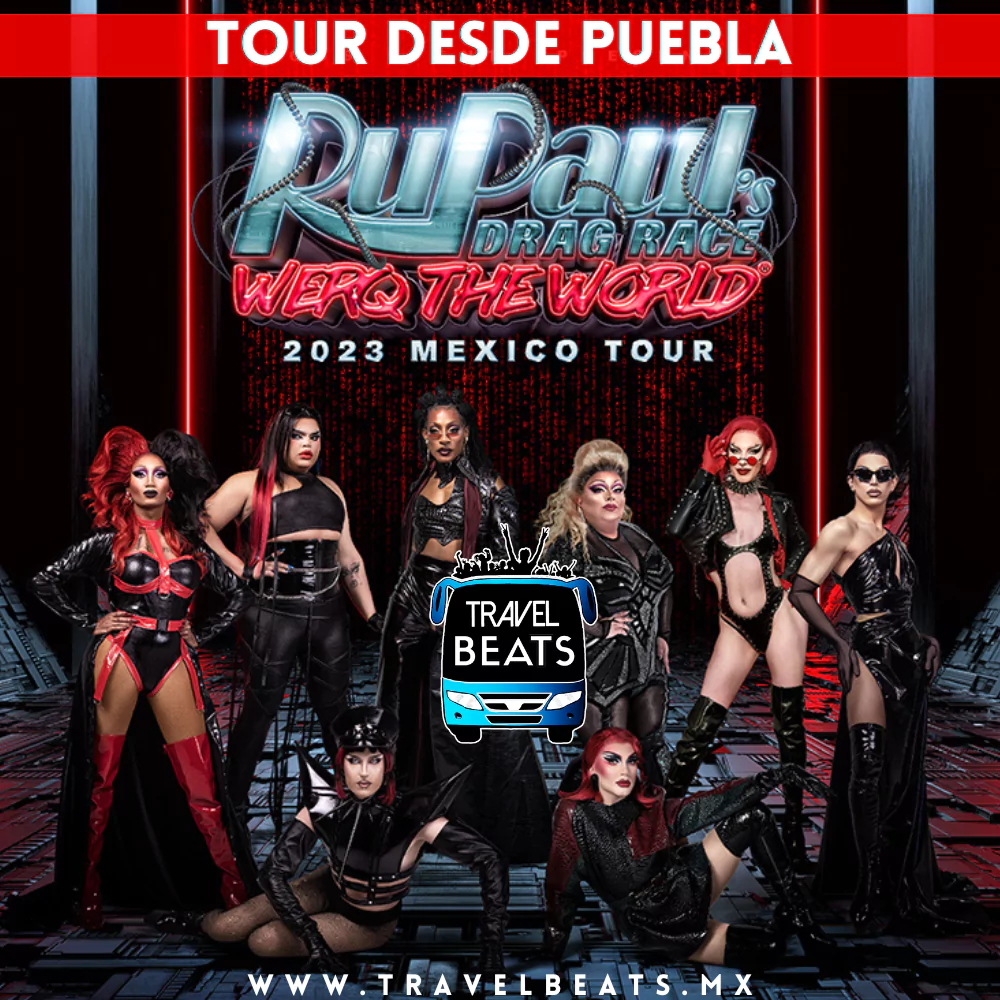 Ru Paul en México 2023 | Boleto y viaje desde Puebla | Travel Beats