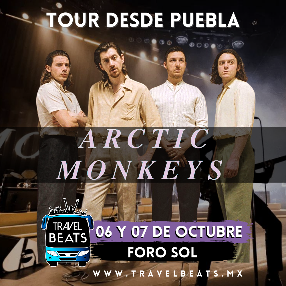 Arctic Monkeys en México 2023 | Boleto y viaje desde Puebla | Travel Beats