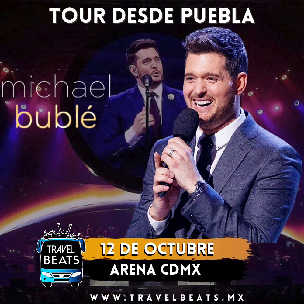 Michael Bublé en México 2023 | Boleto y viaje desde Puebla | Travel Beats