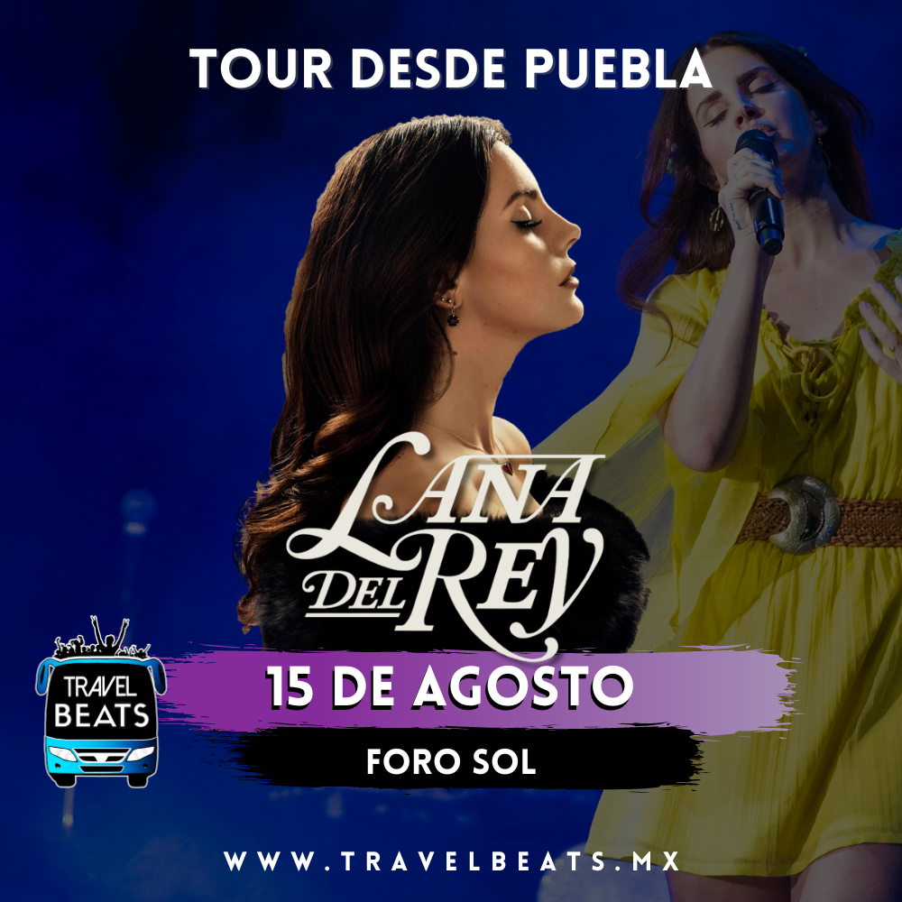 Lana Del Rey en México 2023 | Boleto y viaje desde Puebla | Travel Beats