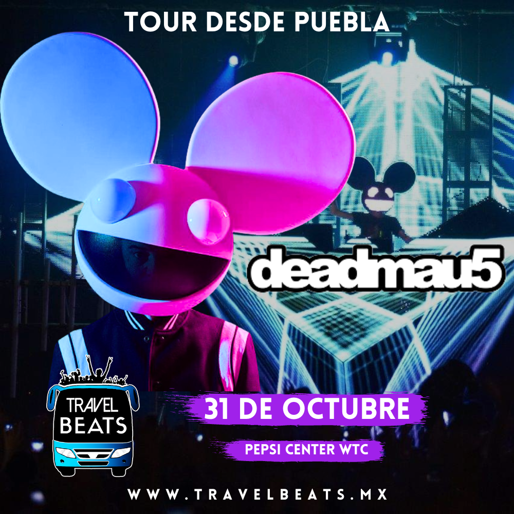 Deadmau5 en México 2023 | Boleto y viaje desde Puebla | Travel Beats
