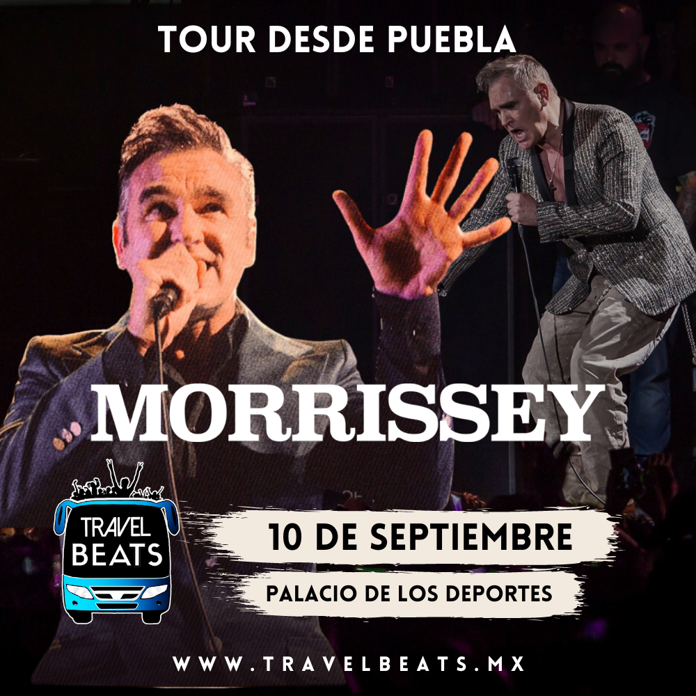 Morrissey en México 2023 | Boleto y viaje desde Puebla | Travel Beats