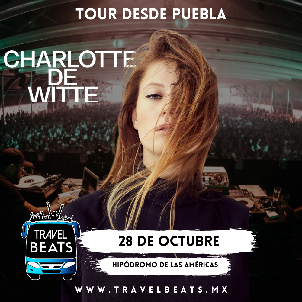 Charlotte De Witte en México 2023 | Boleto y viaje desde Puebla | Travel Beats