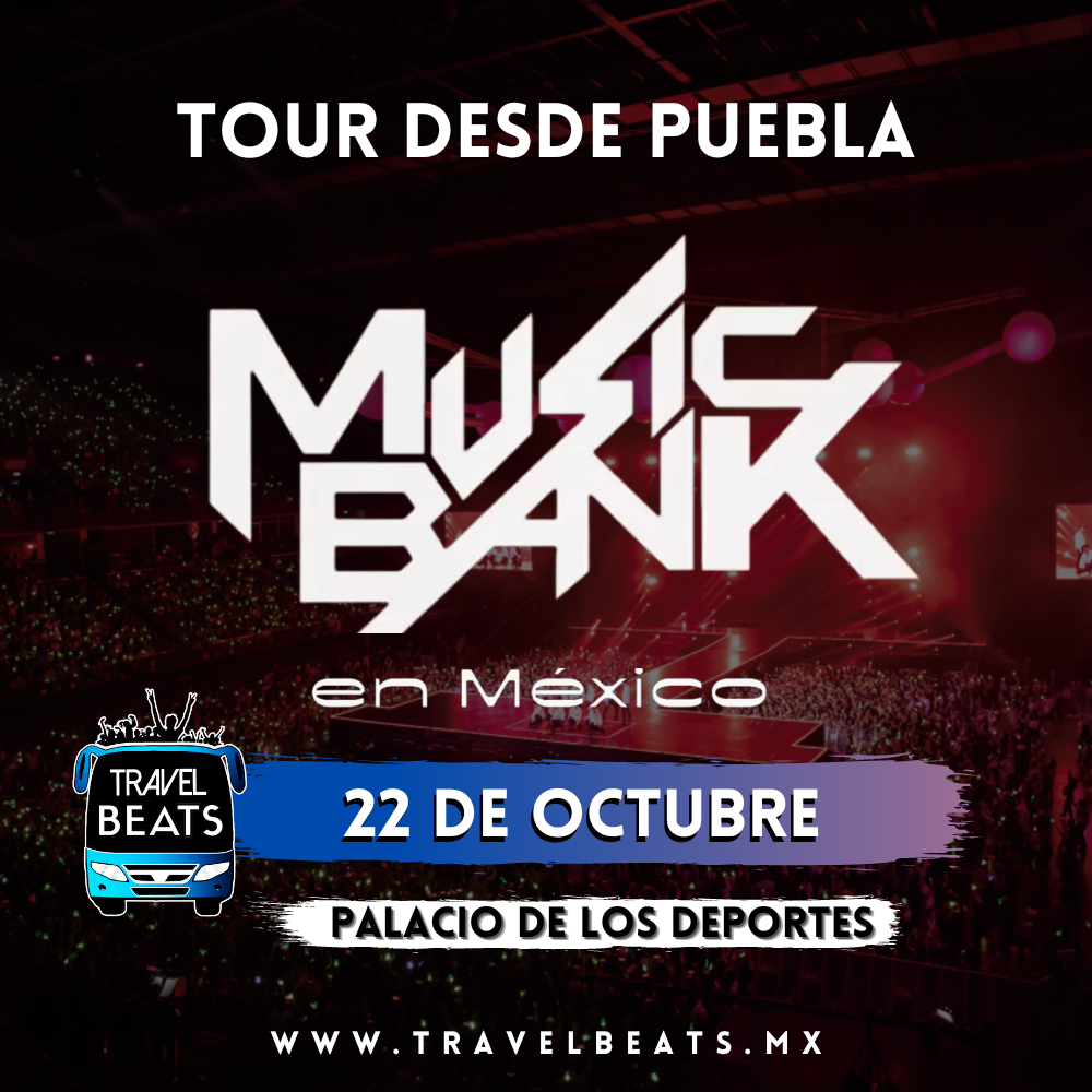 Music Bank en México 2023 | Boleto y viaje desde Puebla | Travel Beats