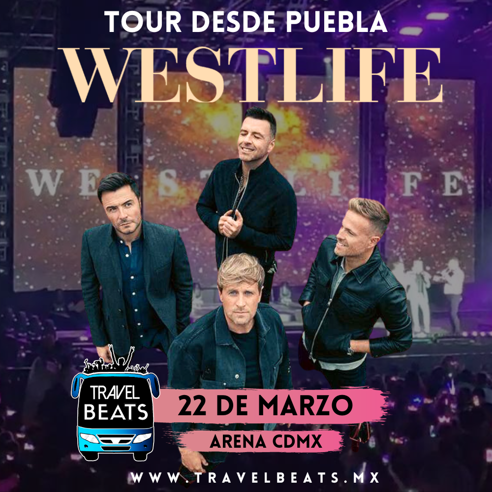 Westlife en México 2024 | Boleto y viaje desde Puebla | Travel Beats
