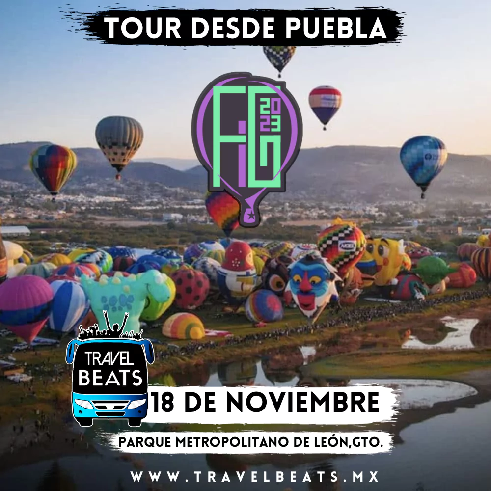 Festival Internacional Del Globo 2023 | Boleto y viaje desde Puebla | Travel Beats