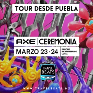 Axe Ceremonia México 2024 | Boleto y viaje desde Puebla | Travel Beats