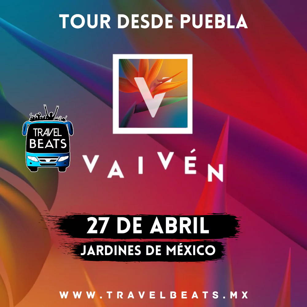 Festival Vaivén en México 2024 | Boleto y viaje desde Puebla | Travel Beats