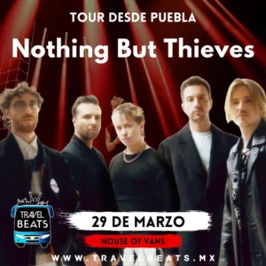 Nothing But Thieves en México 2024 | Boleto y viaje desde Puebla | Travel Beats