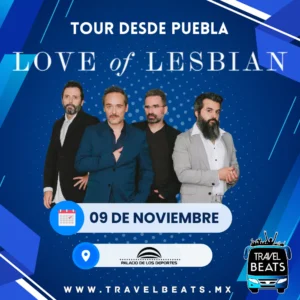 Love Of Lesbian en México 2024 | Boleto y viaje desde Puebla | Travel Beats