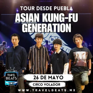 Asian Kung Fu Generation en México 2024 | Boleto y viaje desde Puebla | Travel Beats