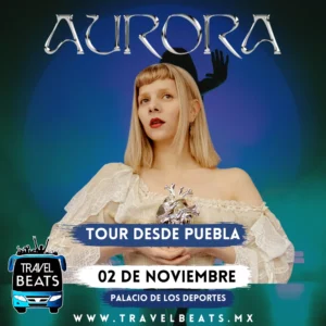Aurora en México 2024 | Boleto y viaje desde Puebla | Travel Beats