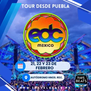 EDC México 2025 | Boleto y viaje desde Puebla | Travel Beats