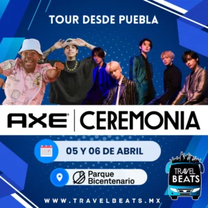 Axe Ceremonia México 2025 | Boleto y viaje desde Puebla | Travel Beats