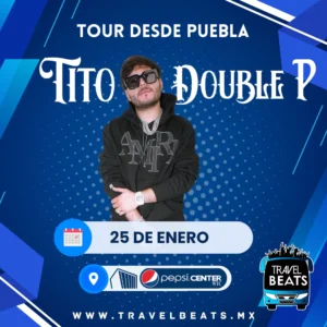 Tito Double P en México 2025 | Boleto y viaje desde Puebla | Travel Beats