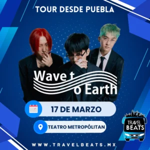 Wave To Earth en México 2025 | Boleto y viaje desde Puebla | Travel Beats