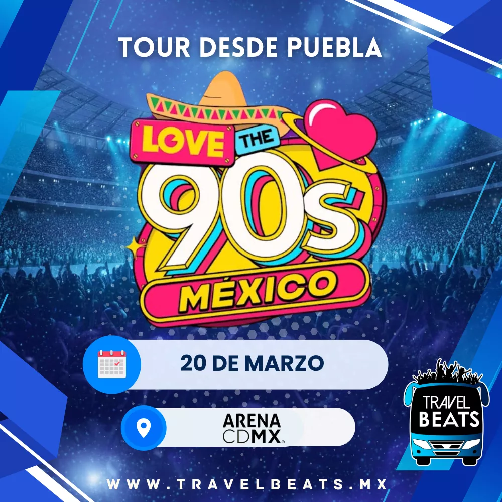 Love The 90s en México 2026 | Boleto y viaje desde Puebla | Travel Beats