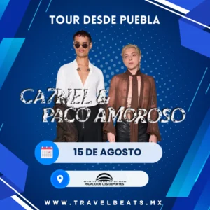 Ca7riel & Paco Amoroso en México 2025 | Boleto y viaje desde Puebla | Travel Beats