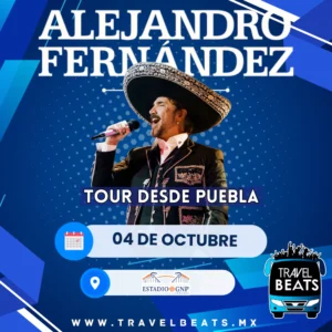Alejandro Fernandez en México 2025 | Boleto y viaje desde Puebla | Travel Beats