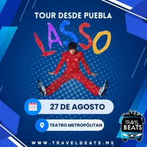 LASSO en México 2025 | Boleto y viaje desde Puebla | Travel Beats