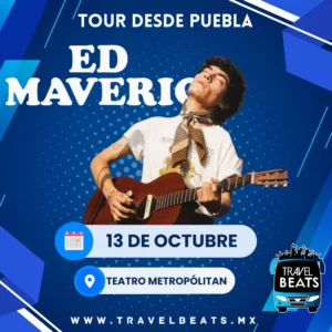 Ed Maverick en México 2025 | Boleto y viaje desde Puebla | Travel Beats