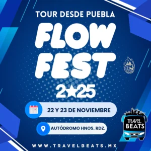 Flow Fest México 2025 | Boleto y viaje desde Puebla | Travel Beats