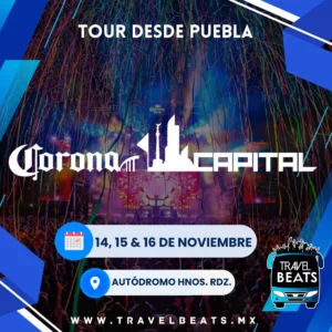 Corona Capital en México 2025 | Boleto y viaje desde Puebla | Travel Beats