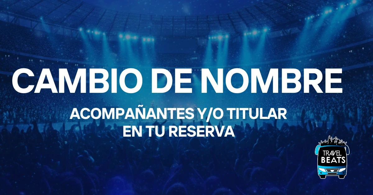 Cambio de Titular en tu reserva | Travel Beats agencia de viajes a conciertos desde Puebla y Tlaxcala.