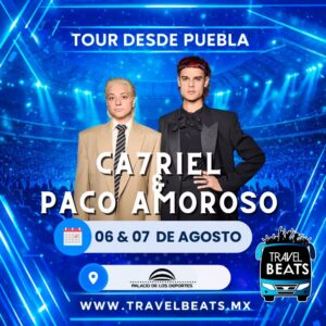 Ca7riel & Paco Amoroso en México 2026 | Boleto y viaje desde Puebla | Travel Beats