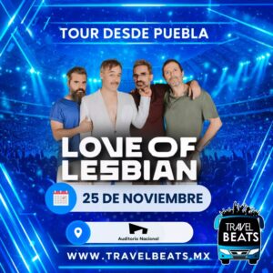Love Of Lesbian Boleto y viaje desde Puebla | Travel Beats