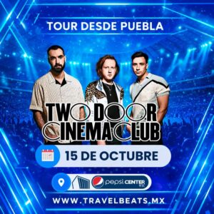 Two Door Cinema Club en México 2026 | Boleto y viaje desde Puebla | Travel Beats