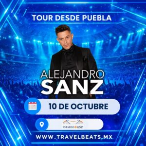 Alejandro Sanz en México 2026 | Boleto y viaje desde Puebla | Travel Beats