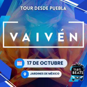 Festival Vaivén en México 2026 | Boleto y viaje desde Puebla | Travel Beats