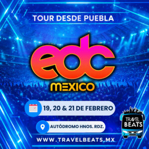 EDC México 2026 | Boleto y viaje desde Puebla | Travel Beats