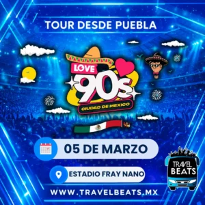 Love The 90s 2027 | Boleto y viaje desde Puebla | Travel Beats
